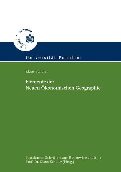 Elemente der Neuen Ökonomischen Geographie (Potsdamer Schriften zur Raumwirtschaft) Law