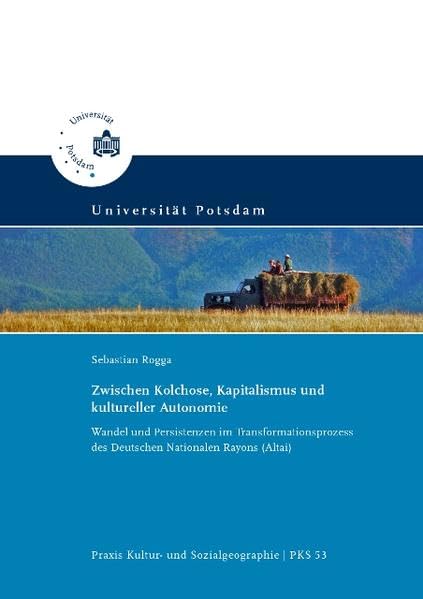 Zwischen Kolchose, Kapitalismus und kultureller Autonomie: Wandel und Persistenzen im Transformationsprozess des Deutschen Nationalen Rayons (Altai) (Praxis Kultur- und Sozialgeographie) Law