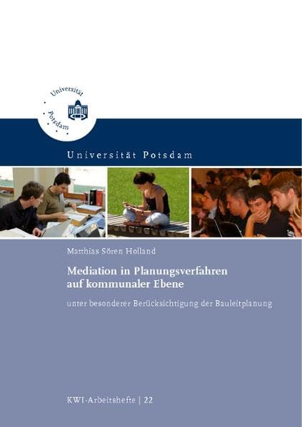 Mediation in Planungsverfahren auf kommunaler Ebene unter besonderer Berücksichtigung der Bauleitplanung (KWI-Arbeitshefte) Law