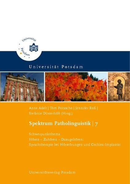 Schwerpunktthema: Hören – Zuhören – Dazugehören: Sprachtherapie bei Hörstörungen und Cochlea-Implantat (Spektrum Patholinguistik) Social Sciences
