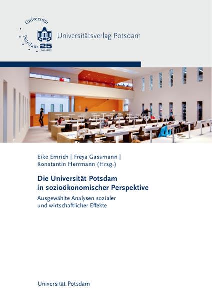 Die Universität Potsdam in sozioökonomischer Perspektive: Ausgewählte Analysen sozialer und wirtschaftlicher Effekte Law