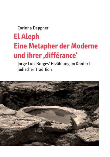 El Aleph: Eine Metapher der Moderne und ihrer ‚différance‘ ; Jorge Luis Borges’ Erzählung im Kontext jüdischer Tradition (Pri ha-Pardes) Religion & Esotericism