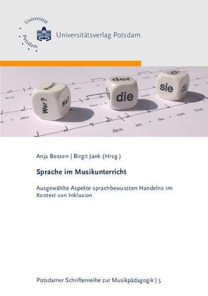 Sprache im Musikunterricht: Ausgewählte Aspekte sprachbewussten Handelns im Kontext von Inklusion (Potsdamer Schriftenreihe zur Musikpädagogik) Books