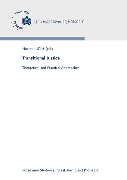 Transitional Justice: Theoretical and Practical Approaches (Potsdamer Studien zu Staat, Recht und Politik) Law