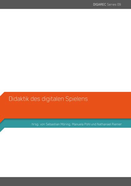 Didaktik des digitalen Spielens (DIGAREC Series) Computer Science