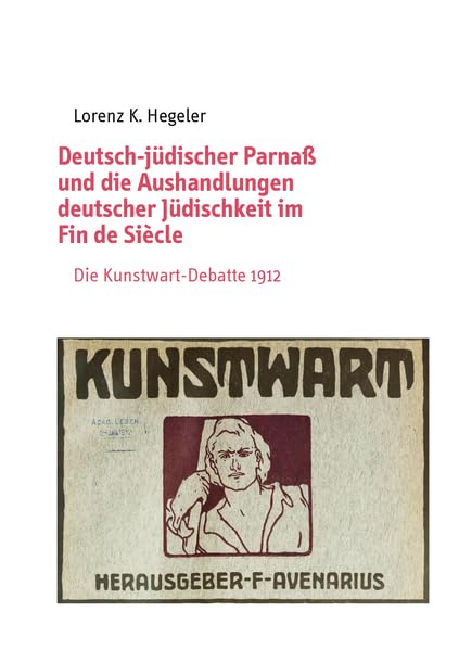 Deutsch-jüdischer Parnaß und die Aushandlungen deutscher Jüdischkeit im Fin de Siècle: Die Kunstwart-Debatte 1912 (Pri ha-Pardes) Religion & Esotericism