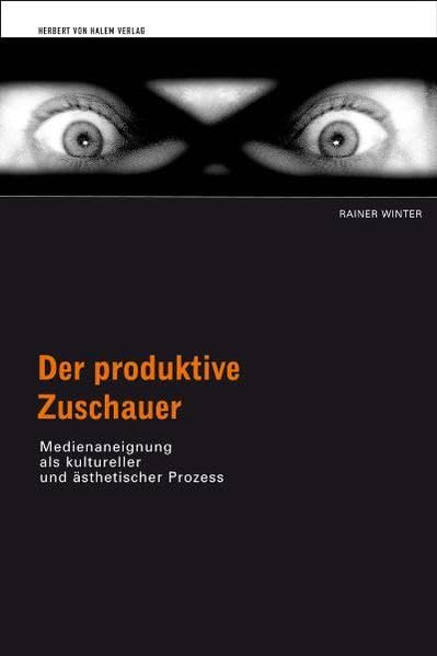 Der produktive Zuschauer. Medienaneignung als kultureller und ästhetischer Prozess Law