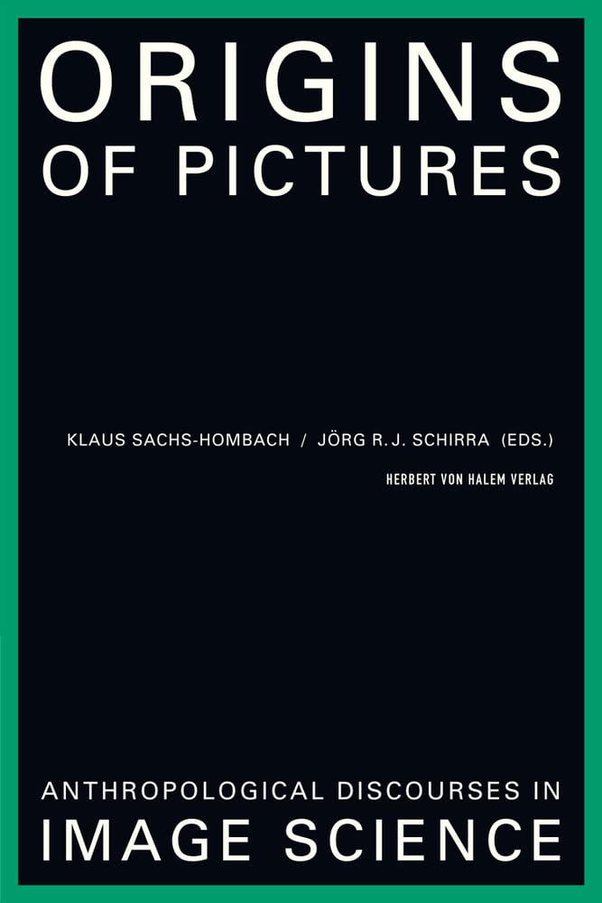 Origins of Pictures. Anthropological Discourses in Image Science Law