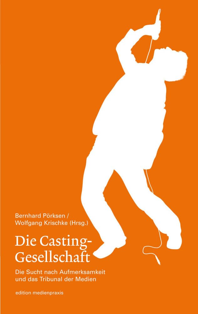 Die Casting-Gesellschaft. Die Sucht nach Aufmerksamkeit und das Tribunal der Medien Law