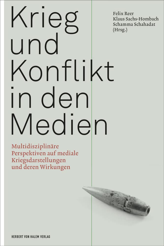 Krieg und Konflikt in den Medien: Multidisziplinäre Perspektiven auf mediale Kriegsdarstellungen und deren Wirkungen Law