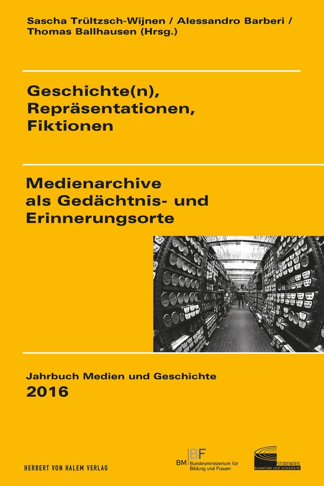 Geschichte(n), Repräsentationen, Fiktionen: Medienarchive als Gedächtnis- und Erinnerungsorte (Jahrbuch Medien und Geschichte) Law