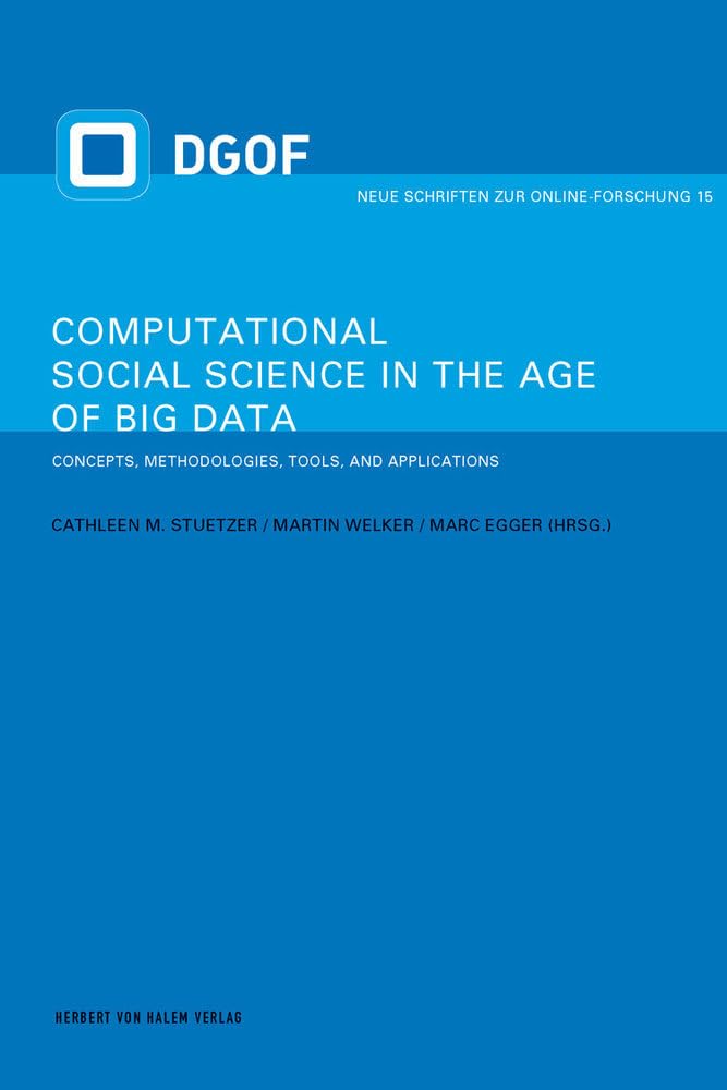 Computational Social Science in the Age of Big Data: Concepts, Methodologies, Tools, and Applications (Neue Schriften zur Online-Forschung) Law