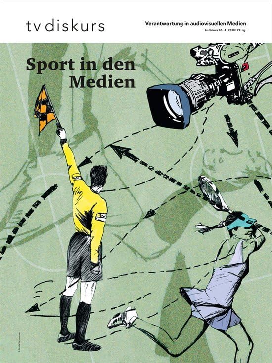 Sport in den Medien (tv diskurs. Verantwortung in audiovisuellen Medien) Media & Communication