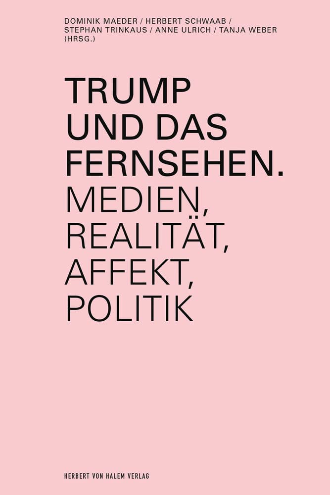 Trump und das Fernsehen: Medien, Realität, Affekt, Politik Law