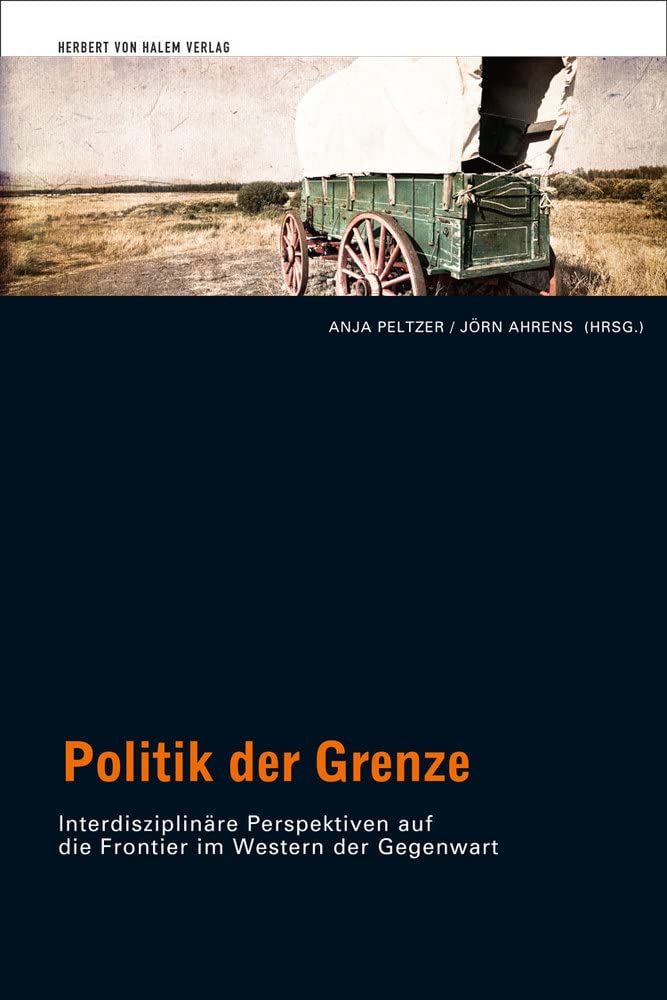 Politik der Grenze: Interdisziplinäre Perspektiven auf die Frontier im Western der Gegenwart Law