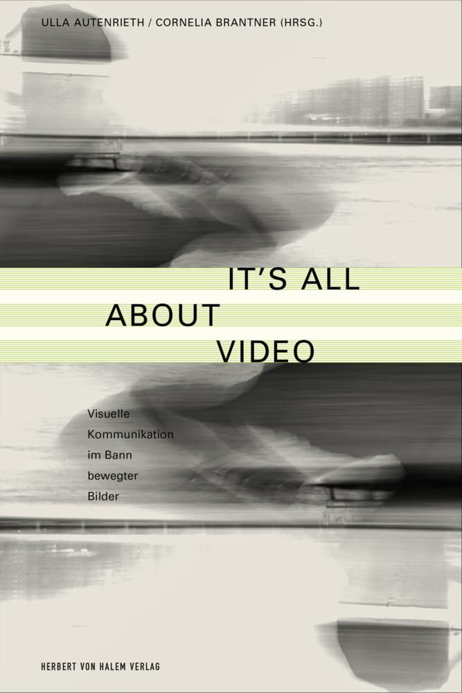 It’s All About Video: Visuelle Kommunikation im Bann bewegter Bilder Law