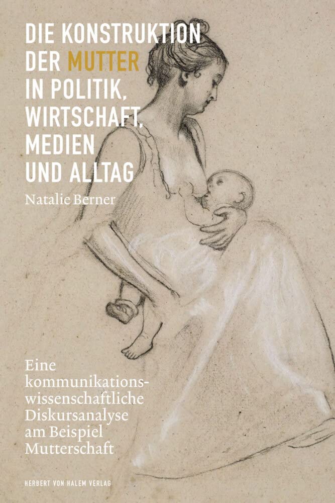 Die Konstruktion der Mutter in Politik, Wirtschaft, Medien und Alltag Law