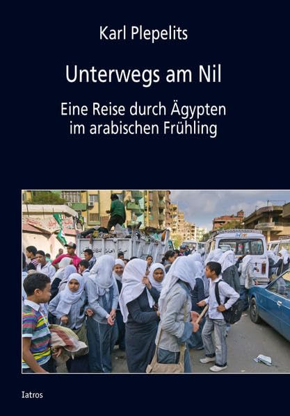Unterwegs am Nil: Eine Reise durch Ägypten im arabischen Frühling Leisure, Home & Garden