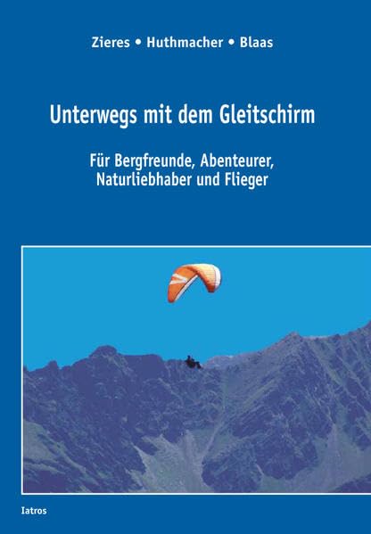 Unterwegs mit dem Gleitschirm: Für Bergfreunde, Abenteurer, Naturliebhaber und Flieger Leisure, Home & Garden