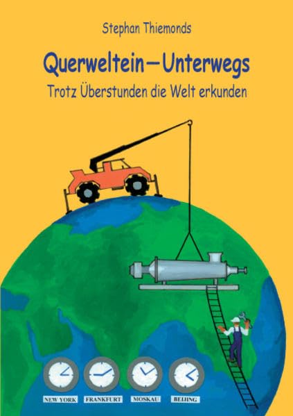 Querweltein ― Unterwegs: Trotz Überstunden die Welt erkunden Leisure, Home & Garden