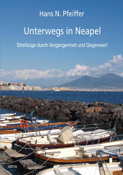 Unterwegs in Neapel: Streifzüge durch Vergangenheit und Gegenwart Geology & Geography