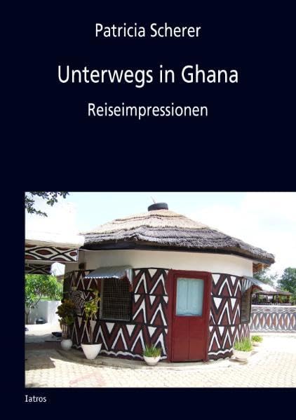 Unterwegs in Ghana: Reiseimpressionen Leisure, Home & Garden