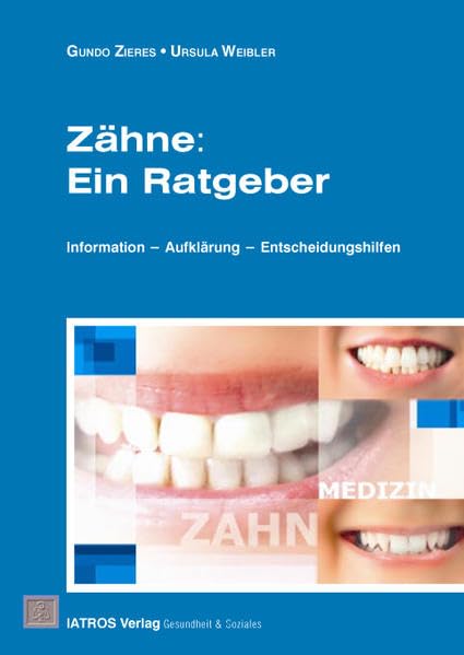 Zähne: Ein Ratgeber: Information - Aufklärung - Entscheidungshilfen Medicine