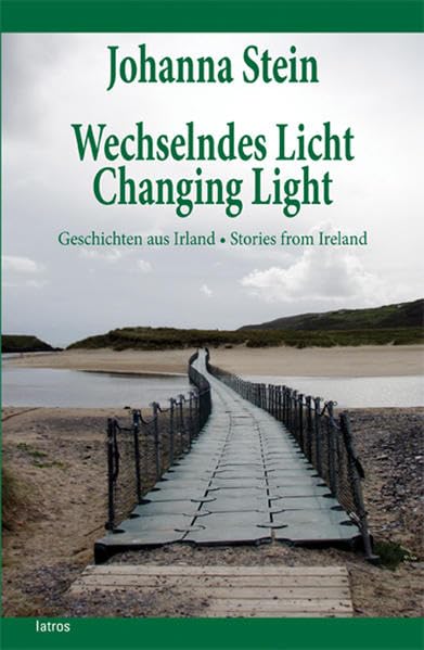 Wechselndes Licht. Changing Light. Geschichten aus Irland. Stories from Ireland. book