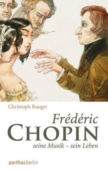 Frédéric Chopin: Seine Musik - sein Leben Art & Literature