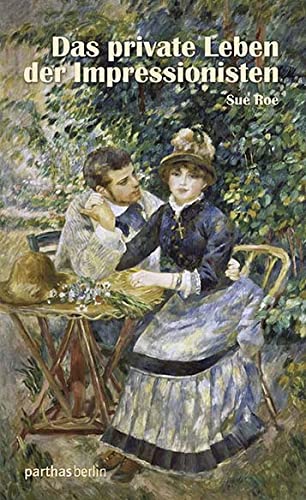 Das private Leben der Impressionisten Art & Literature Books