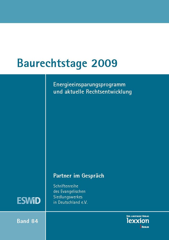 Baurechtstage 2009: Energieeinsparungsprogramm und aktuelle Rechtsentwicklung (Schriftenreihe Partner im Gespräch, Band 84) Law