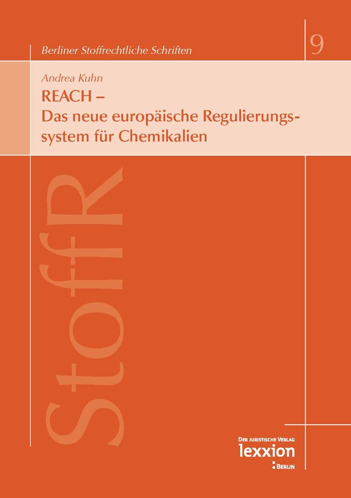 REACH - Das neue europäische Regulierungssystem für Chemikalien (Berliner Stoffrechtliche Schriften, Band 9) Law
