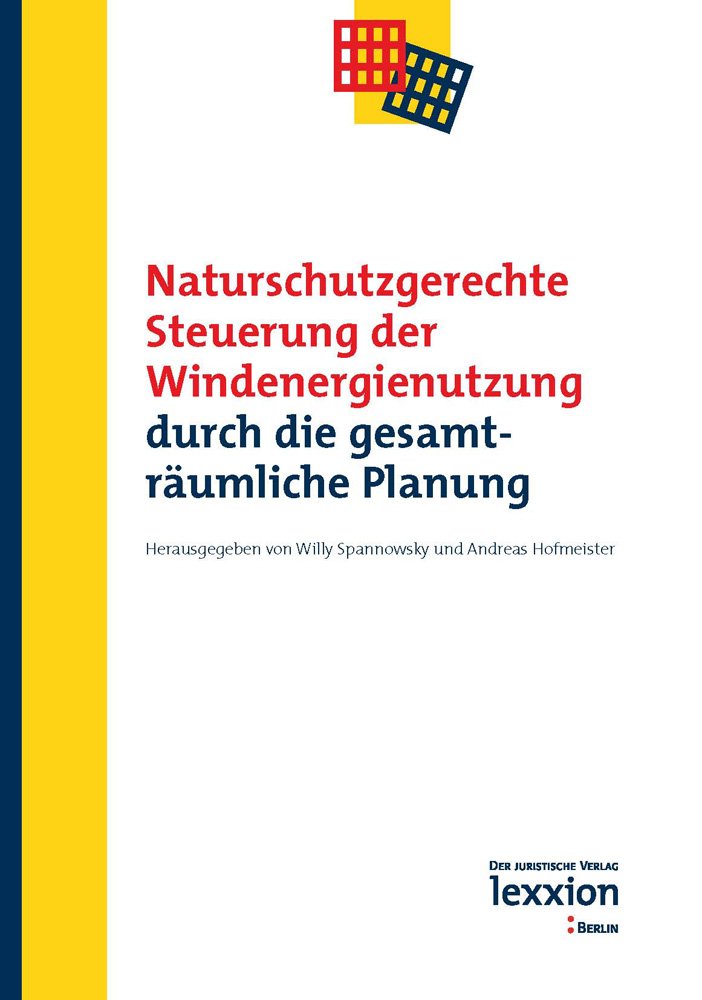 Naturschutzgerechte Steuerung der Windenergienutzung durch die gesamträumliche Planung (Tagungsbände zum Raumplanungs-, Bau- und Umweltrecht) Law