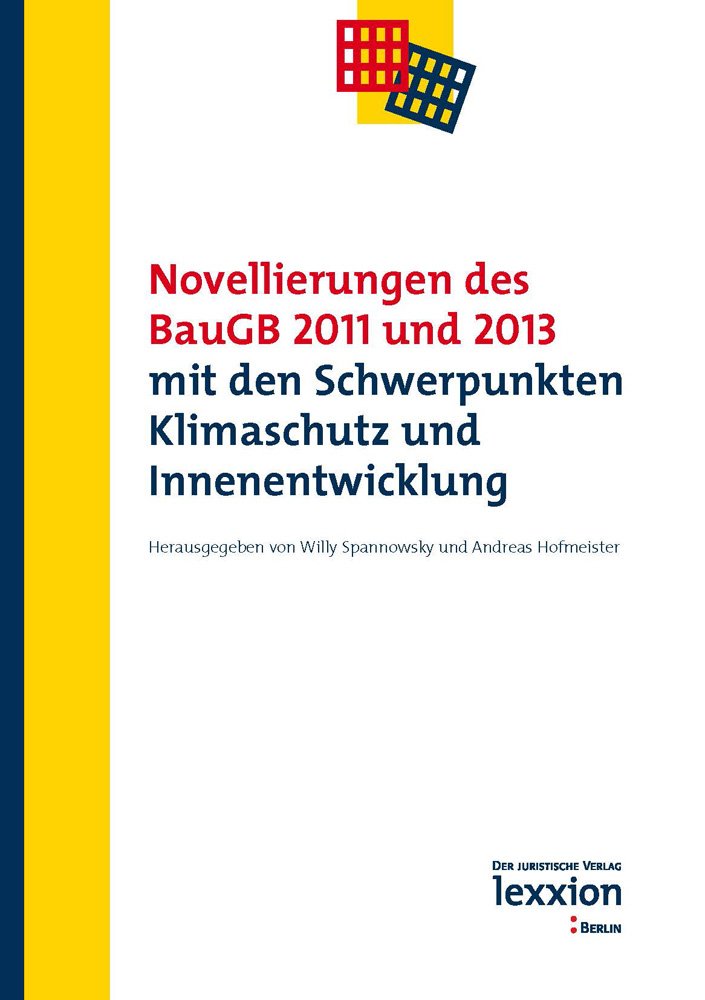 Novellierungen des BauGB 2011 und 2013 mit den Schwerpunkten Klimaschutz und Innenentwicklung (Tagungsbände zum Raumplanungs-, Bau- und Umweltrecht) Law