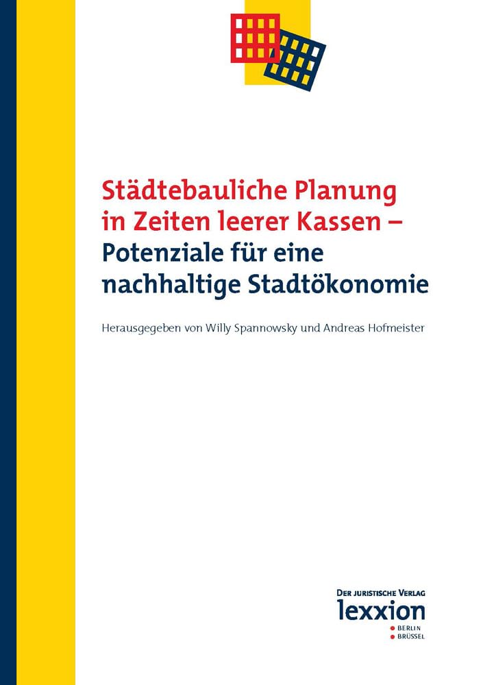 Städtebauliche Planung in Zeiten leerer Kassen: Potenziale für eine nachhaltige Stadtökonomie (Tagungsbände zum Raumplanungs-, Bau- und Umweltrecht) Law