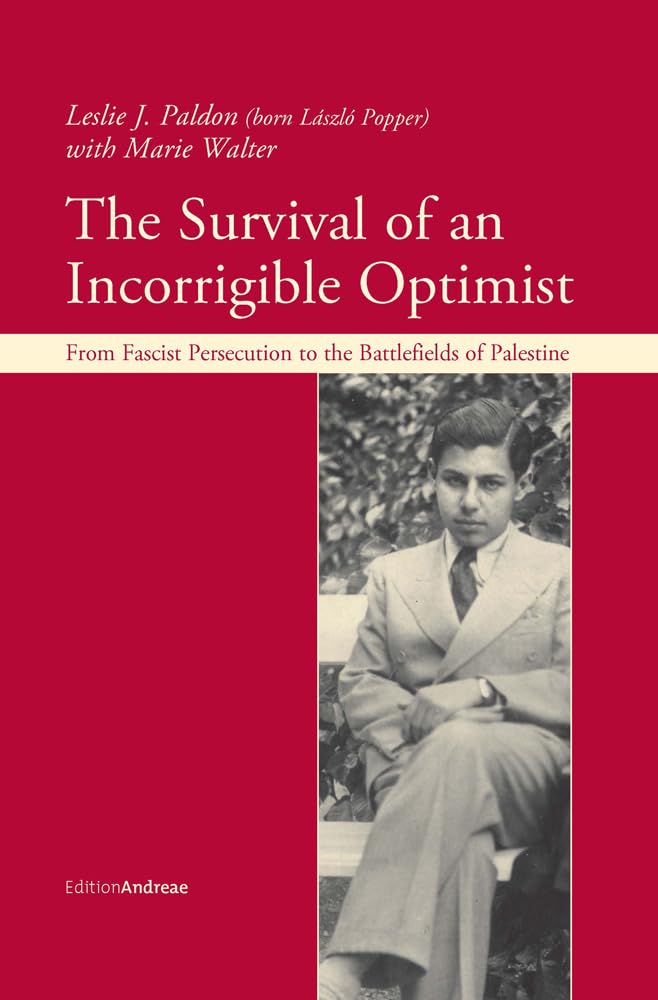 The Survival of an Incorrigible Optimist: From Fascist Persecution to the Battlefields of Palestine (Edition Andreae) Social Sciences