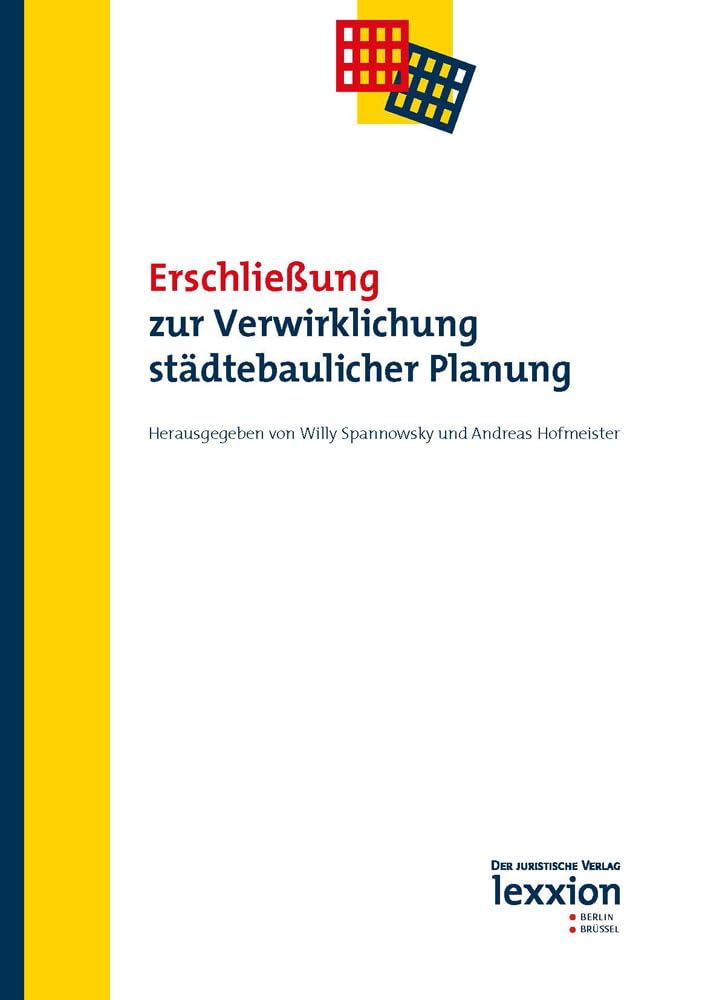 Erschließung zur Verwirklichung städtebaulicher Planung (Tagungsbände zum Raumplanungs-, Bau- und Umweltrecht) Law