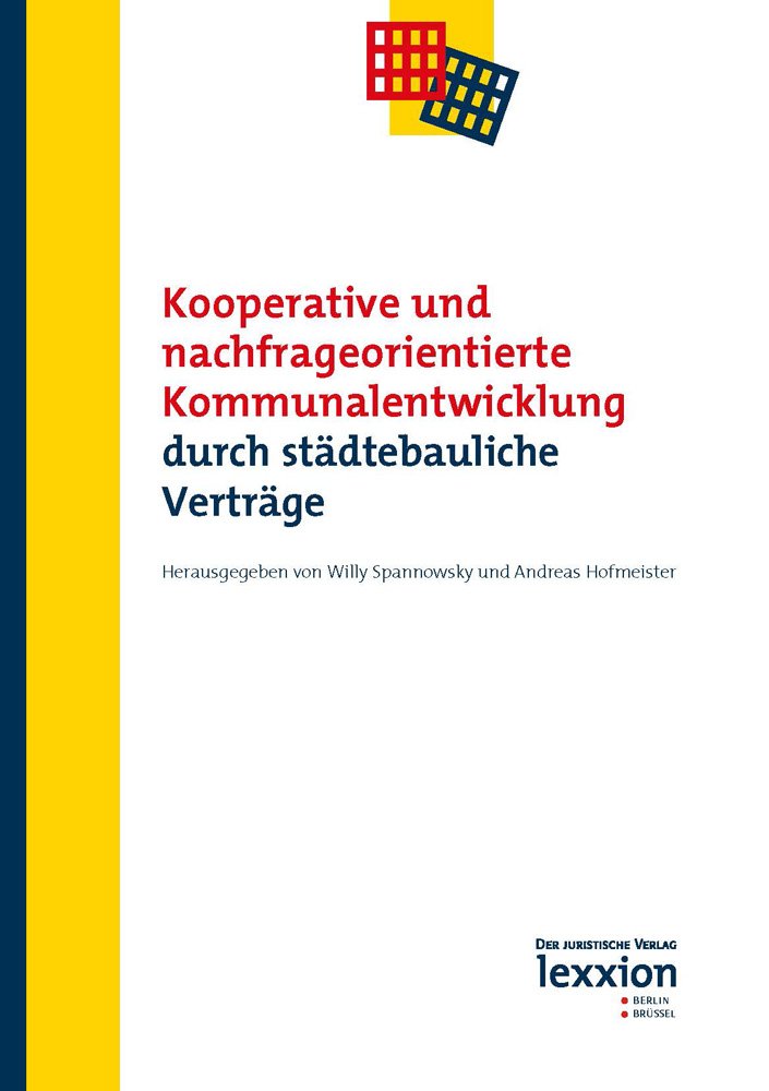 Kooperative und nachfrageorientierte Kommunalentwicklung durch städtebauliche Verträge (Tagungsbände zum Raumplanungs-, Bau- und Umweltrecht) Law