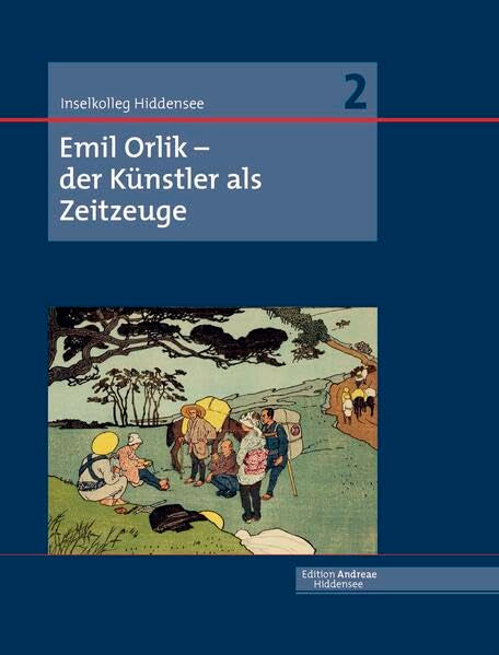Emil Orlik - Der Künstler als Zeitzeuge (Inselkolleg Hiddensee: Edition Andreae Hiddensee) Politics & History