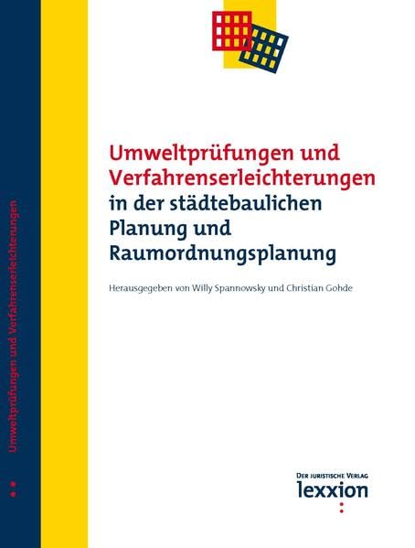 Umweltprüfungen und Verfahrenserleichterungen in der städtebaulichen Planung und Raumordnungsplanung (Tagungsbände zum Raumplanungs-, Bau- und Umweltrecht) Law