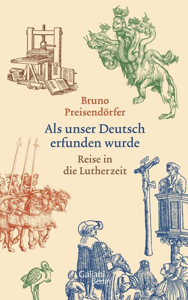 Als unser Deutsch erfunden wurde: Reise in die Lutherzeit German history
