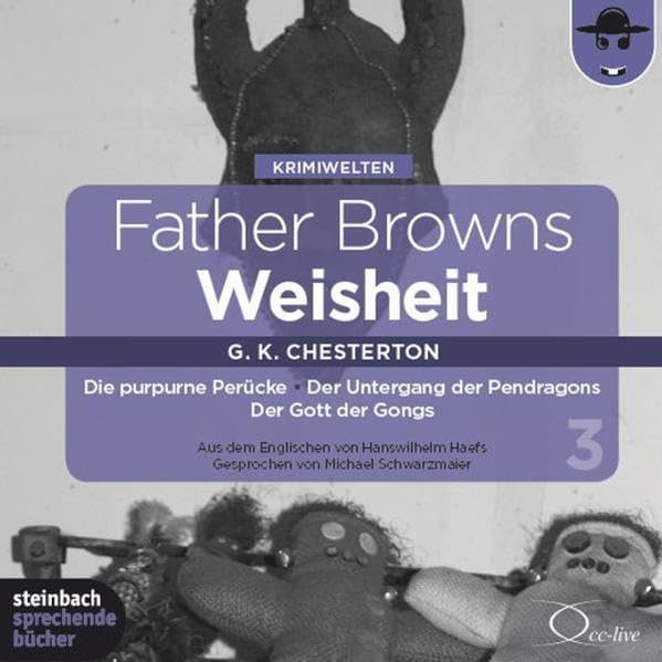 Father Browns Weisheit - Vol. 3: Die purpurne Perücke / Der Untergang der Pendragons / Der Gott der Gongs (Father Brown - Das Original / Ungekürzte Lesungen mit einer Titelmusik) Contemporary literature Books