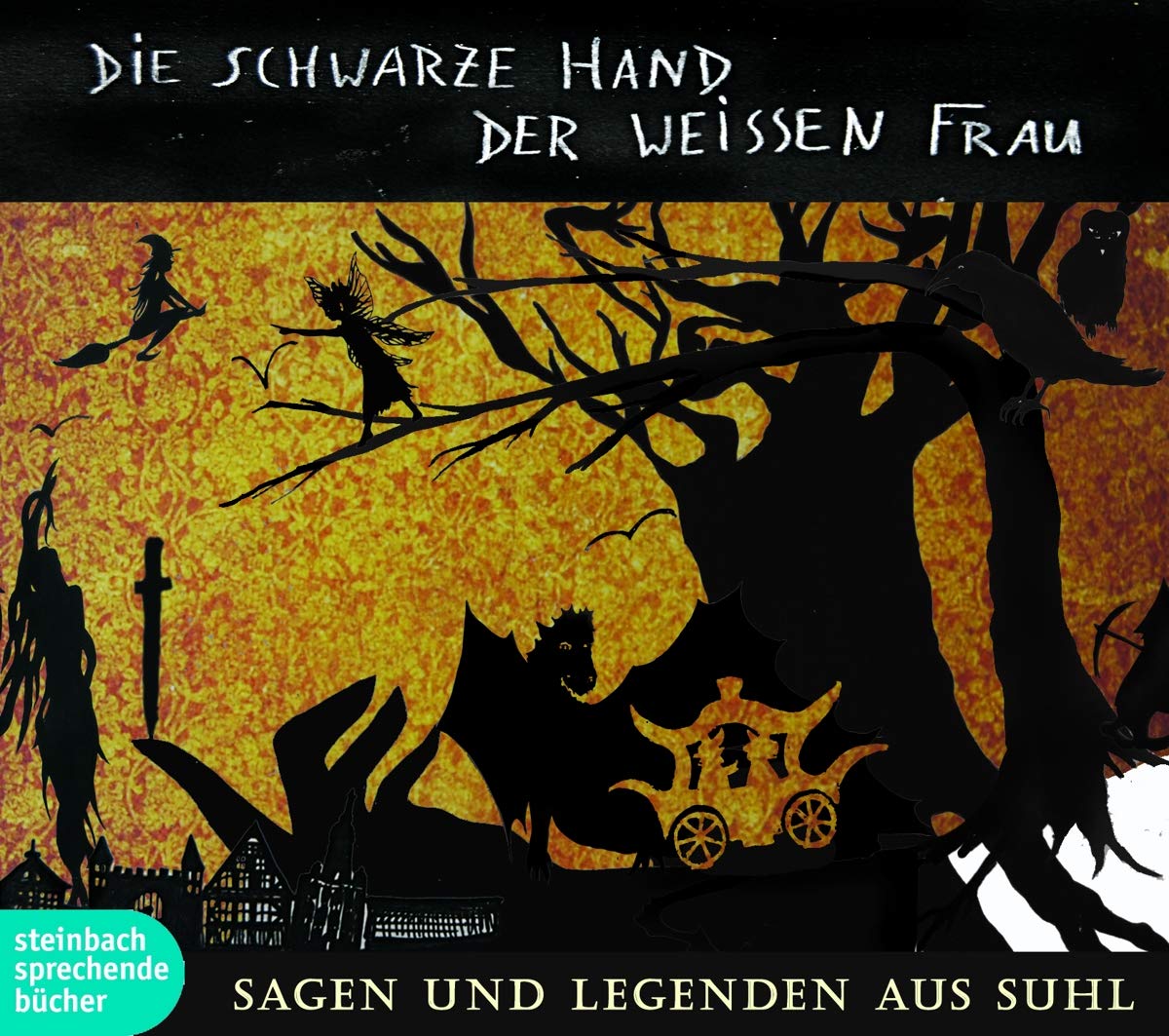 Die schwarze Hand der weißen Frau: Sagen und Legenden aus Suhl Fairy Tales & Legends
