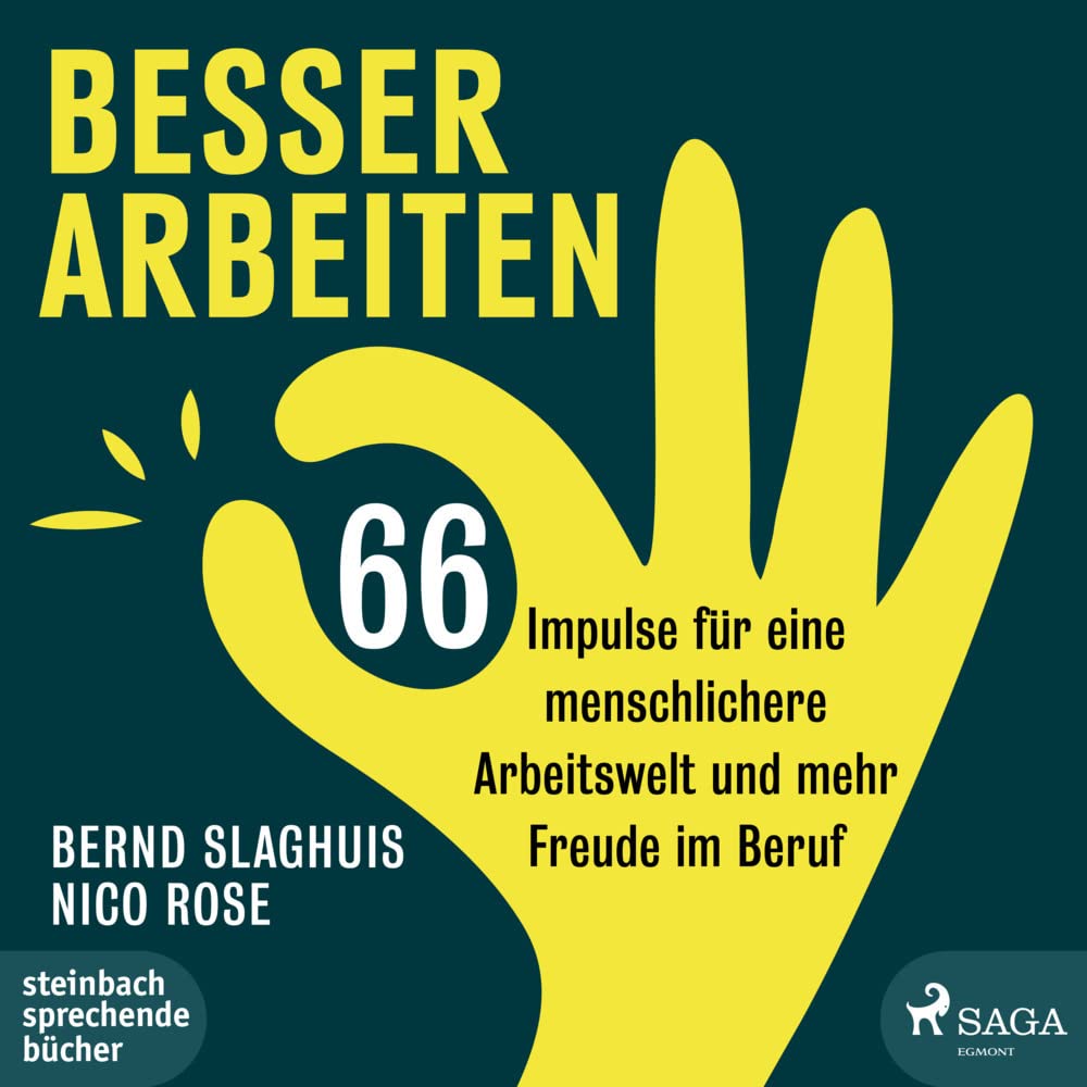 Besser arbeiten: 66 Impulse für eine menschlichere Arbeitswelt und mehr Freude im Beruf Business, Finance & Career
