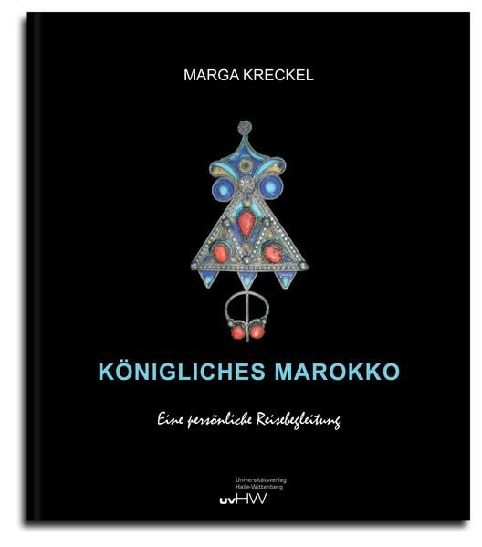 Königliches Marokko: Eine persönliche Reisebegleitung Politics & History