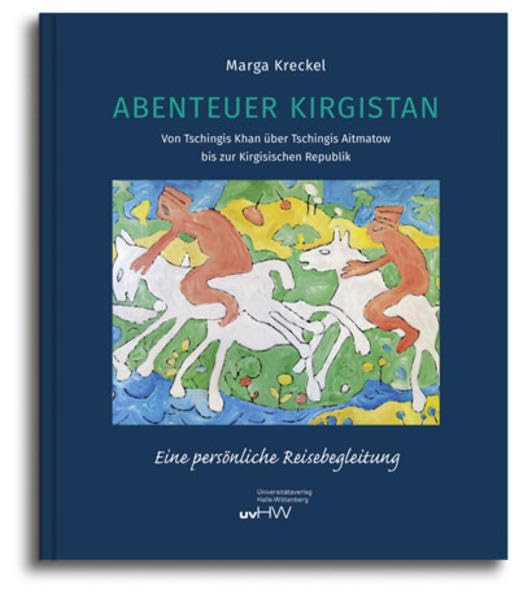 Abenteuer Kirgistan: Von Tschingis Khan über Tschingis Aitmatow bis zur Kirgisischen Republik Leisure, Home & Garden
