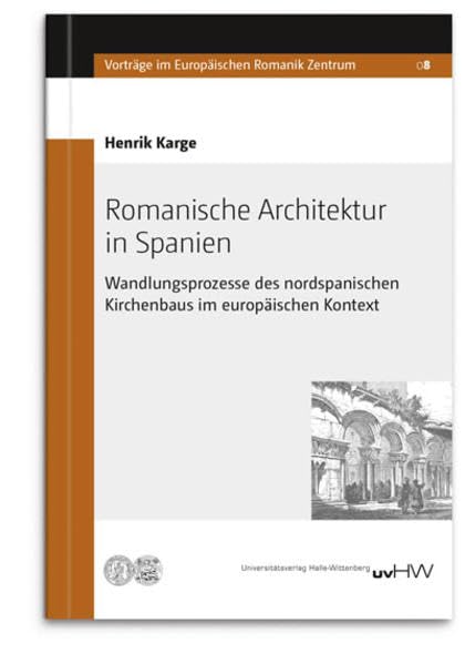 Romanische Architektur in Spanien: Wandlungsprozesse des nordspanischen Kirchenbaus im europäischen Kontext (Vorträge im Europäischen Romanikzentrum) Politics & History