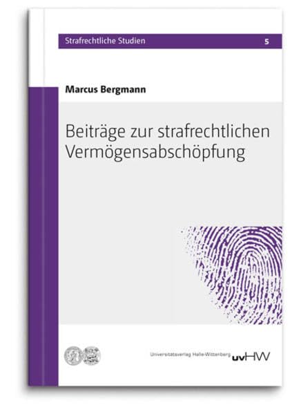 Beiträge zur strafrechtlichen Vermögensabschöpfung (Strafrechtliche Studien) Law