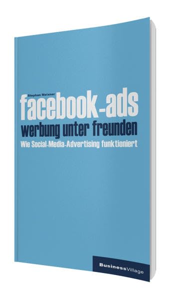 facebook-ads – werbung unter freunden: Wie Social Media Advertising funktioniert Law