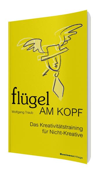 Flügel am Kopf - Das Kreativitätstraining für Nicht-Kreative Law